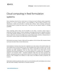 Whitepaper - Hybrid cloud feed formulation system  Cloud computing in feed formulation systems Cloud computing comes into focus recent years as it brings new way of software systems organization licensing. It is a way to