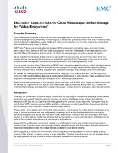 EMC Isilon Scale-out NAS for Cisco Videoscape: Unified Storage for “Video Everywhere” Executive Summary Cisco Videoscape combines a vast array of content and applications from any source into an immersive, personaliz