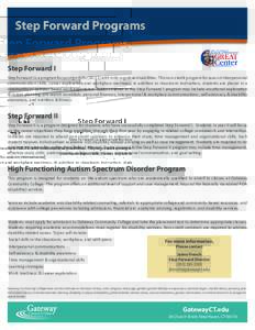 Step Forward Programs Step Forward I Step Forward I is a program for young adultswith mild cognitive disabilities. This non-credit program focuses on interpersonal communication skills, career exploration and wo