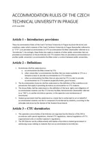 ACCOMMODATION RULES OF THE CZECH TECHNICAL UNIVERSITY IN PRAGUE of 29 June 2005 Article 1 – Introductory provisions These Accommodation Rules of the Czech Technical University in Prague lay down the terms and