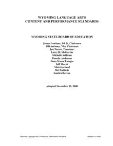 WYOMING LANGUAGE ARTS CONTENT AND PERFORMANCE STANDARDS WYOMING STATE BOARD OF EDUCATION James Lowham, Ed.D., Chairman Bill Anthony, Vice Chairman