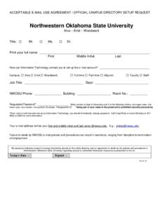 ACCEPTABLE E-MAIL USE AGREEMENT / OFFICIAL CAMPUS DIRECTORY SETUP REQUEST  Northwestern Oklahoma State University Alva – Enid – Woodward  Title: