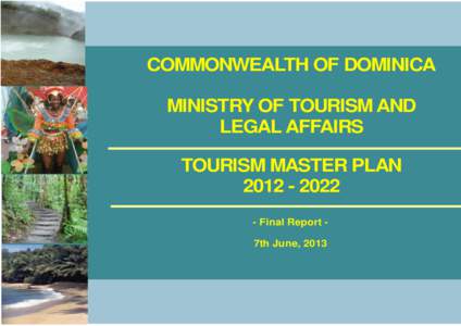 COMMONWEALTH OF DOMINICA MINISTRY OF TOURISM AND LEGAL AFFAIRS TOURISM MASTER PLANFinal Report 7th June, 2013
