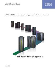z/VM Reference Guide  z/VM and IBM System zstrengthening your virtualization environment October 2009