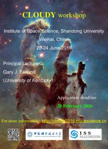 CLOUDY workshop Institute of Space Science, Shandong University Weihai, ChinaJunePrincipal Lecturer:
