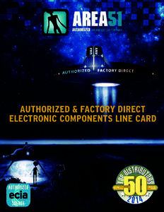 AUTHORIZED & FACTORY DIRECT ELECTRONIC COMPONENTS LINE CARD Our Mission: We are driven to provide a high level of confidence and integrity to our business partners by providing trusted electronic, electrical, electromec