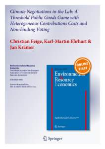 Climate Negotiations in the Lab: A Threshold Public Goods Game with Heterogeneous Contributions Costs and Non-binding Voting Christian Feige, Karl-Martin Ehrhart & Jan Krämer