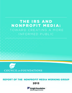 THE IRS AND NONPROFIT MEDIA: T O WA R D C R E AT I N G A M O R E INFORMED PUBLIC  REPORT OF THE NONPROFIT MEDIA WORKING GROUP