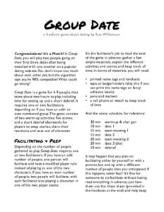Group Date   a freeform game about dating, by Sara Williamson Congratulations! It’s a Match! In Group Date, you will play two people going on