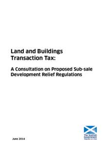 Land and Buildings Transaction Tax: A Consultation on Proposed Sub-sale Development Relief Regulations