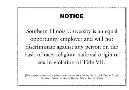 NOTICE Southern Illinois University is an equal   opportunity employer and will not