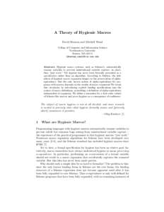 A Theory of Hygienic Macros David Herman and Mitchell Wand College of Computer and Information Science Northeastern University Boston, MA 02115 {dherman,wand}@ccs.neu.edu