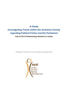 A Study Investigating Trends within the Jordanian Society regarding Political Parties and the Parliament Post to 2013 Parliamentary Elections in Jordan  Al-Hayat Center for Civil Society Development