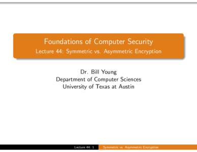 Foundations of Computer Security - Lecture 44: Symmetric vs. Asymmetric Encryption