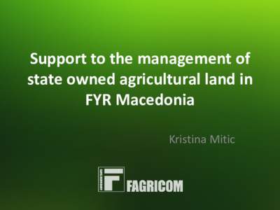Support to the management of state owned agricultural land in FYR Macedonia Kristina Mitic  Importance of agricultural sector