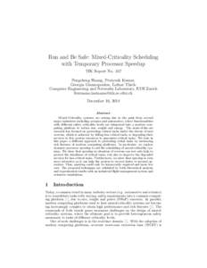 Run and Be Safe: Mixed-Criticality Scheduling with Temporary Processor Speedup TIK Report No. 357 Pengcheng Huang, Pratyush Kumar, Georgia Giannopoulou, Lothar Thiele Computer Engineering and Networks Laboratory, ETH Zur