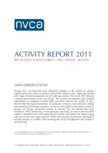 ACTIVITY REPORT 2011 PRIVATE EQUITY FUNDS IN NORWAY | SEED – VENTURE – BUY OUT MAIN OBSERVATIONS During 2011, we observed some substantial changes in the market for venture capital and private equity in Norway. Overa