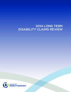 2014 long term Disability Claims Review The 2014 Council for Disability Awareness Long Term Disability Claims Review Since 2005, the Council for Disability Awareness (CDA) has conducted