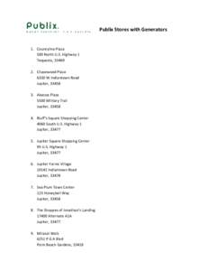 Publix Stores with Generators  1. Countyline Plaza 500 North U.S. Highway 1 Tequesta, [removed]Chasewood Plaza