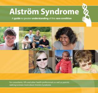 Alström Syndrome A guide to greater understanding of this rare condition For consultants, GPs and other health professionals as well as parents seeking to know more about Alström Syndrome