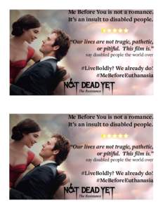 Me Before You is not a romance. It’s an insult to disabled people. “Our lives are not tragic, pathetic, or pitiful. This film is.” say disabled people the world over