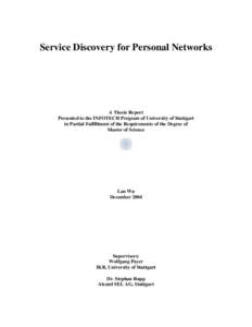 Service Discovery for Personal Networks  A Thesis Report Presented to the INFOTECH Program of University of Stuttgart in Partial Fulfillment of the Requirements of the Degree of Master of Science