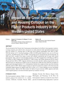 Impact of the Great Recession and Housing Collapse on the Forest Products Industry in the Western United States Authors: 	 Keegan, C.E., Sorenson, C.B., Morgan, T.A., and
