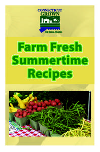 Farm Fresh Summertime Recipes This cookbook was made possible through the partnerships of the Connecticut Food Policy Council (www.foodpc.state.ct.us)