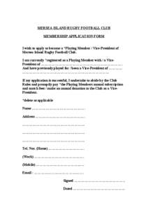 MERSEA ISLAND RUGBY FOOTBALL CLUB MEMBERSHIP APPLICATION FORM I wish to apply to become a *Playing Member / Vice-President of