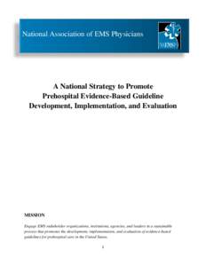 National Association of EMS Physicians  A National Strategy to Promote Prehospital Evidence-Based Guideline Development, Implementation, and Evaluation