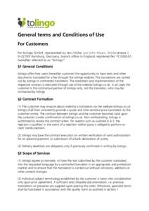 General terms and Conditions of Use For Customers For tolingo GmbH, represented by Jens Völkel und John Waack, Winterstrasse 2, DHamburg, Germany, branch office in England registered No: FC030261, hereafter refer