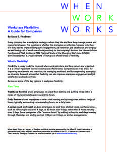 Workplace Flexibility: A Guide for Companies By Dana E. Friedman Every company has a workplace strategy—whom they hire and how they manage, assess and reward employees. The question is whether the strategies are effect
