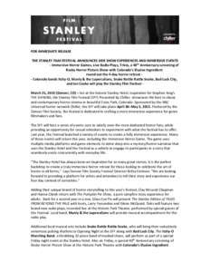 FOR IMMEDIATE RELEASE THE STANLEY FILM FESTIVAL ANNOUNCES SIDE SHOW EXPERIENCES AND IMMERSIVE EVENTS - Immersive Horror Games, Live Radio Plays, Trivia, a 40th Anniversary screening of Rocky Horror Picture Show with Colo