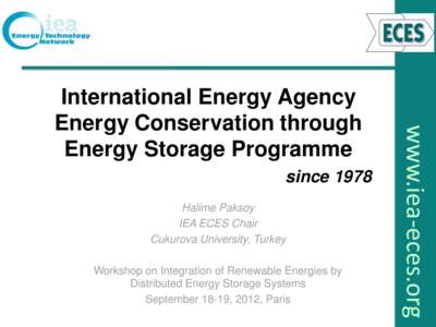 since 1978 Halime Paksoy IEA ECES Chair Cukurova University, Turkey Workshop on Integration of Renewable Energies by Distributed Energy Storage Systems