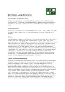 Cornelia de Lange Syndrome First description and alternative names Cornelia de Lange Syndrome is named after a Dutch paediatrician who first described the syndrome inThe disorder is occasionally referred to as Bra