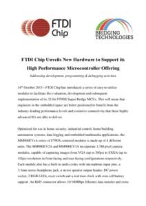 FTDI Chip Unveils New Hardware to Support its High Performance Microcontroller Offering Addressing development, programming & debugging activities 14th OctoberFTDI Chip has introduced a series of easy-to-utilize 