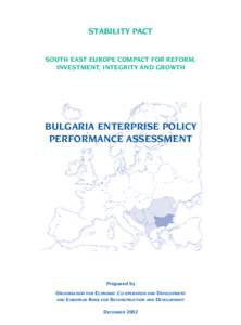 STABILITY PACT SOUTH EAST EUROPE COMPACT FOR REFORM, INVESTMENT, INTEGRITY AND GROWTH BULGARIA ENTERPRISE POLICY PERFORMANCE ASSESSMENT
