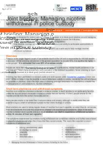 AprilJoint briefing: Managing nicotine withdrawal in police custody This briefing is designed for police custody officers. Its purpose is to share good practice around managing nicotine withdrawal of detainees whi