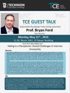 Supported by the Rubinger Family Visiting Lectureship  Prof. Bryan Ford Yale University  Monday, May 11th , 2015