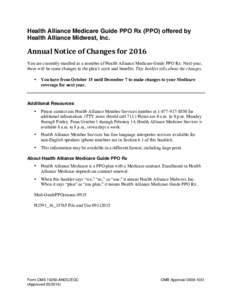 Health Alliance Medicare Guide PPO Rx (PPO) offered by Health Alliance Midwest, Inc. Annual	Notice	of	Changes	for	2016	 You are currently enrolled as a member of Health Alliance Medicare Guide PPO Rx. Next year, there wi