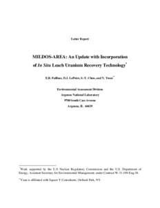 Letter Report  MILDOS-AREA: An Update with Incorporation of In Situ Leach Uranium Recovery Technology* E.R. Faillace, D.J. LePoire, S.-Y. Chen, and Y. Yuan**