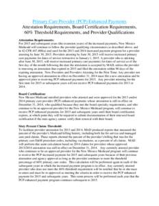 Primary Care Provider (PCP) Enhanced Payments Attestation Requirements, Board Certification Requirements, 60% Threshold Requirements, and Provider Qualifications Attestation Requirements: For 2015 and subsequent years (t