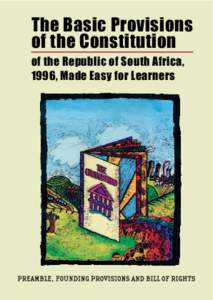 The Basic Provisions of the Constitution of the Republic of South Africa, 1996, Made Easy for Learners  The Basic Provisions