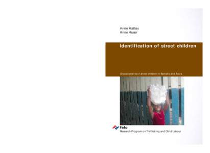 Identification of street children  Anne Hatløy Anne Huser  This report presents the results of a study of the street children population in