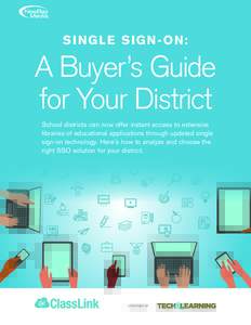 SINGLE SIGN-ON:  A Buyer’s Guide for Your District School districts can now offer instant access to extensive libraries of educational applications through updated single