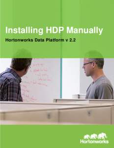 Installing HDP Manually Hortonworks Data Platform v 2.2 Installing HDP Manually[removed]