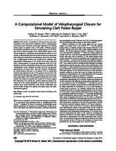 ORIGINAL ARTICLE  A Computational Model of Velopharyngeal Closure for Simulating Cleft Palate Repair Joshua M. Inouye, PhD, Catherine M. Pelland,y Kant Y. Lin, MD,z Kathleen C. Borowitz, CCC-SLP,§ and Silvia S. Blemker