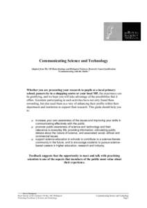 Communicating Science and Technology Adapted from The UK Biotechnology and Biological Sciences Research Council publication ”Communicating with the Public” Whether you are presenting your research to pupils at a loca