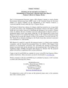 PUBLIC NOTICE FINDING OF NO SIGNIFICANT IMPACT Rehabilitation of Wastewater Collection Main Lines Phase II Poniente Collector in Tijuana, Mexico  The U.S. Environmental Protection Agency (EPA) Region 9 intends to award a