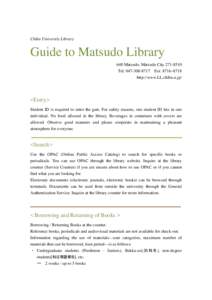 Chiba University Library  Guide to Matsudo Library 648 Matsudo, Matsudo CityTel: Ext: 8716~8718 http://www.LL.chiba-u.jp/